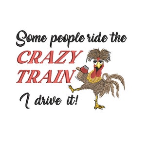 Crazy Chicken Rooster Hen Some People Ride The Crazy Train I Drive It  5 x 7