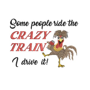 Crazy Chicken Rooster Hen Some People Ride The Crazy Train I Drive It  5 x 7