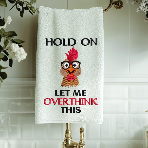 Diseño de bordado de pollo 5 X 7 Espera, déjame pensar demasiado en esto