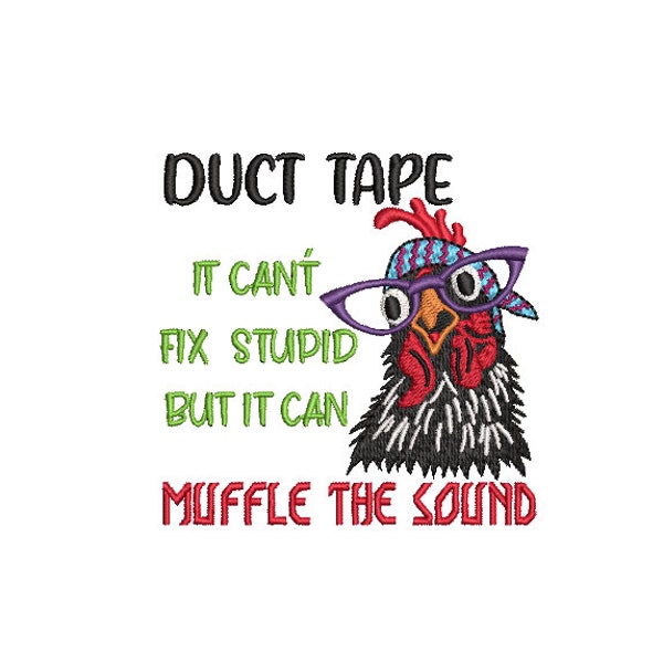 Bandana Chicken Embroidery Design Duct Tape Can't Fix Stupid But It Can Muffle The Sound 4 x 4