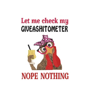 May include: Embroidered design featuring a cartoon turkey wearing pink glasses and a pink polka dot bandana, holding a glass of orange juice. The text reads "Let me check my GIVEASHITOMETER NOPE NOTHING".