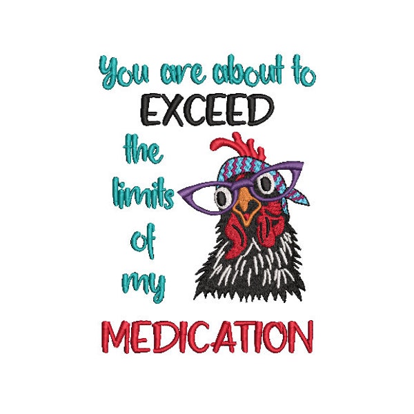 Bandana Chicken Embroidery Design 5 x 7 About To Exceed The Limits of My Medication