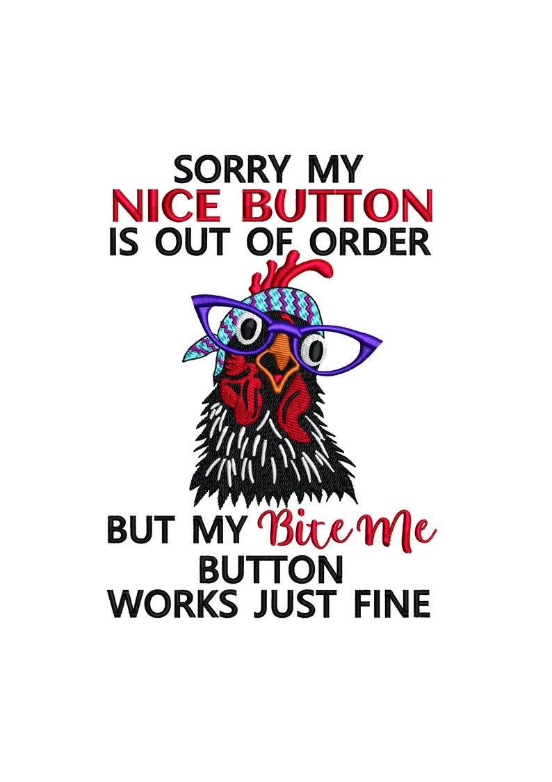 Sorry Rooster Chicken Embroidery Design Sorry My Nice Button is Out of Order but My ...