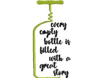 Wine Embroidery Design Bottle & Glass 5 x 7 Every Empty Bottle Is Filled With A Great Story