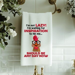 Chicken Embroidery Design 5 x 7 I&#39;m Not Lazy I&#39;m Waiting For Inspiration To Hit Me Should Be Any Day Now