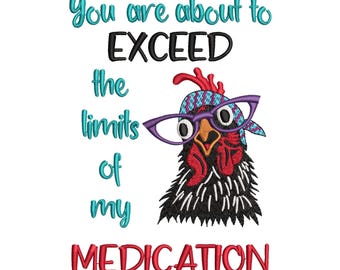 Bandana Chicken Embroidery Design 5 x 7 About To Exceed The Limits of My Medication