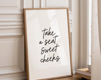 Stampa artistica per il bagno: Take A Seat Sweet Cheeks, divertente stampa murale (download digitale)