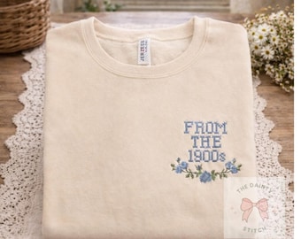 From The 1900s Sweatshirt, vintage inspired embroidered crewneck, Cottagecore Literary Gift for Women