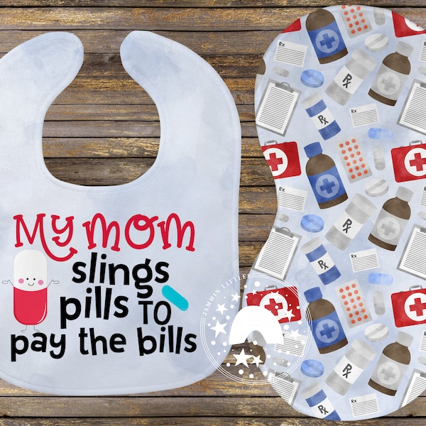 My Mom/Dad Slings pills to pay the bills/pharmacy/It is available to purchase the bib only or the set/pharmacist baby gift/pharmacy tech
