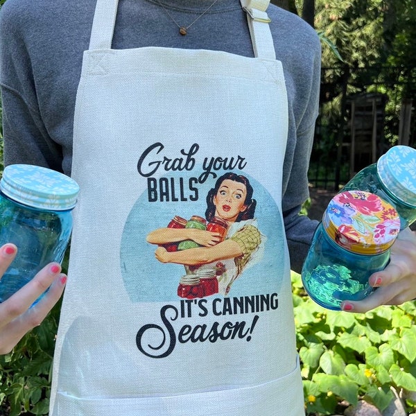 Grab Your Balls It's Canning Season/Funny Apron/Funny Gift For Mom/cooking apron/mom/canning apron/linen/retro housewife apron/canning jars