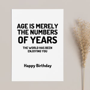 Biglietto di auguri umoristico di compleanno, per collega/amico/lui/lei, biglietto di auguri 5x7, l'età è semplicemente il numero di anni in cui il mondo si è divertito con te