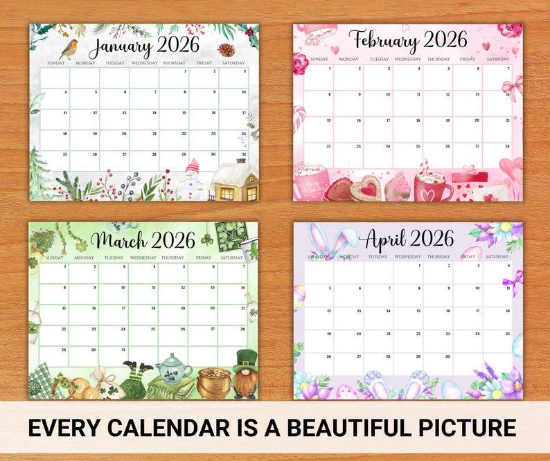 May include: A collection of four monthly calendars for 2026, each with a different seasonal theme. January features winter imagery, February has Valentine's Day motifs, March showcases St. Patrick's Day, and April includes Easter elements. The text "EVERY CALENDAR IS A BEAUTIFUL PICTURE" is at the bottom.