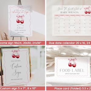 May include: Printable baby shower signs featuring a cherry theme. The welcome sign says "She is the cherry on top" and "Welcome to Olina's Baby Shower". The due date calendar has a pink ribbon and cherries. The custom sign is blank and says "Fully Editable Custom Sign". The place card says "Food Label" and has a pink ribbon and cherries.