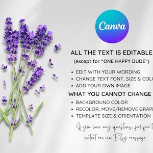 May include: A sprig of purple lavender flowers with green stems and leaves, scattered petals, and the Canva logo on a light gray background. Text states all text is editable, except for "ONE HAPPY DUDE".