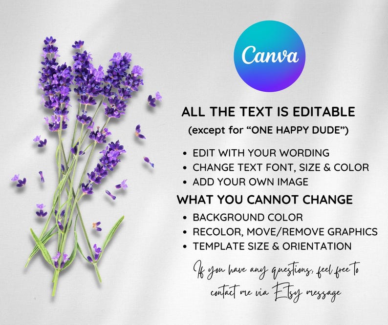 May include: A sprig of purple lavender flowers with green stems and leaves, scattered petals, and the Canva logo on a light gray background. Text states all text is editable, except for "ONE HAPPY DUDE".