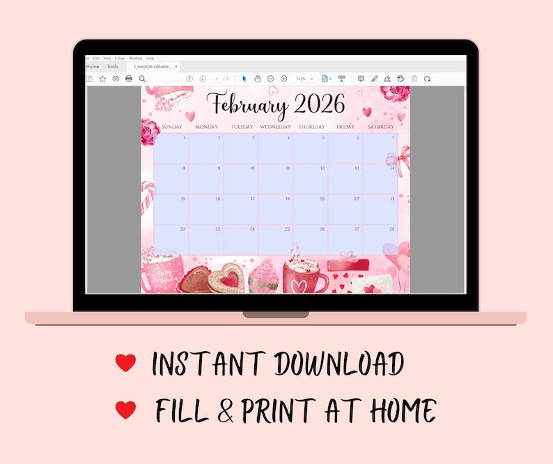 May include: A digital calendar for February 2026 displayed on a laptop screen. The calendar has a pink background with decorative elements like hearts, flowers, and sweets. The text "February 2026" is at the top. Below the calendar are the words "INSTANT DOWNLOAD" and "FILL & PRINT AT HOME".