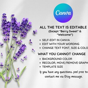 May include: A Canva template with lavender flowers and text that says "All the text is editable (Except "Berry Sweet" & "Welcome")" and "Self-edit in Canva", "Edit with your wording", "Change text font, size & color", "What you cannot change", "Background color", "Recolor, move/remove graphics", "Template size", and "If you have any questions, feel free to contact me via Etsy message."