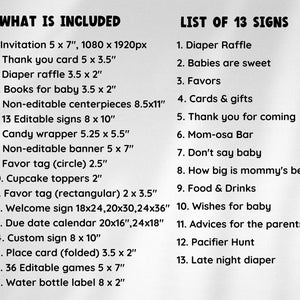 May include: A black and white printable checklist for a baby shower. The checklist includes a list of 17 items that are included in the baby shower package, such as invitations, thank you cards, diaper raffle, and more. The checklist also includes a list of 13 signs that are included in the package, such as "Diaper Raffle", "Babies are sweet", and "Favors".