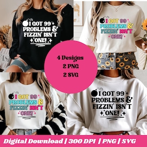 I got 99 Problems Fizzin&#39; Isnt one| Bp Inspired| Fizz Party| Ring Party || Fizz Life | 300 DPI | 4 Styles | 2PNG