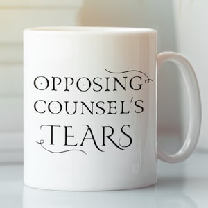 Opposing Counsel&#39;s Tears Lawyer Mugs Lawyer Gift For Man Law School Graduate Law Student Gift Law Graduation Gift Lawyer Gifts Future Lawyer