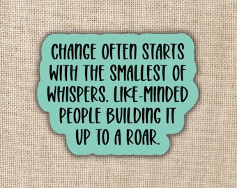 Change Starts With the Smallest of Whispers Sticker | TJ Klune House in the Cerulean Sea