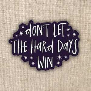 Don't Let The Hard Days Win ACOTAR Sticker