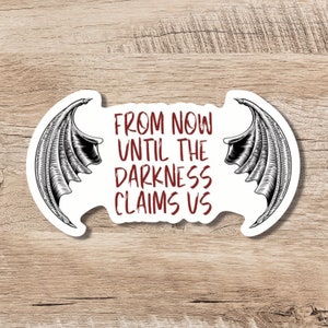 From Now Until the Darkness Claims Us - Throne of Glass Thirteen Sticker