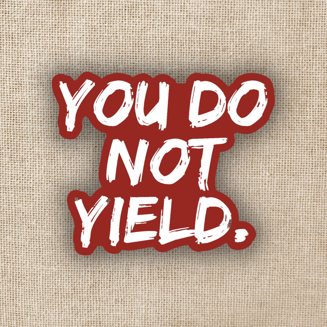 You Do Not Yield Sarah J Maas Sticker Etsy