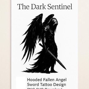 The Dark Sentinel – Hooded Fallen Angel Sword Tattoo Design PNG SVG Download for Gothic Fantasy Art, Back Piece, Sublimation or Craft Use