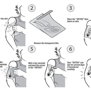 May include: A six-step illustrated guide on how to apply a temporary tattoo. The steps include cleaning and drying the skin, placing the tattoo face down on the skin, removing the transparent film, rubbing and wetting the tattoo with a damp cloth or sponge, waiting a few seconds and peeling the corner of the tattoo, and the final step shows the tattoo applied to the skin.