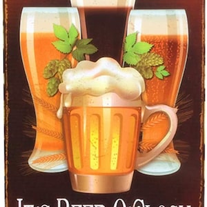 May include: A vintage-style metal sign with a brown background featuring three glasses of beer, two with a light yellow beer and one with a dark brown beer. The glasses are surrounded by hops and wheat stalks. The sign reads "It's Beer O'Clock" in white lettering.