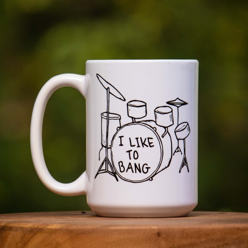 I Like To Bang Funny Mug for Drummers.