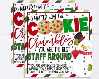 May include: A Christmas card featuring a snowman and cookies. The text reads "No matter how the cookie crumbles, you are the best staff around. You are appreciated so much! Wishing you a Merry Christmas from the best company around!"