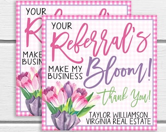 Spring Pop-by Tags, Your Referral's Make My Business Bloom, Real Estate Marketing Client Appreciation Referral Marketing Editable Gift Tag