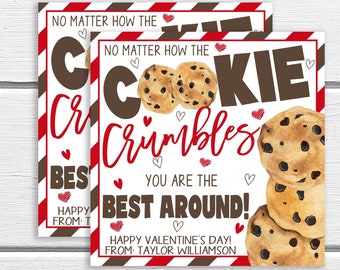 May include: A Valentine's Day card with a red and white striped background. The card features a cartoon cookie with chocolate chips and the text "No matter how the cookie crumbles, you are the best around!" Happy Valentine's Day! From: Taylor Williamson.
