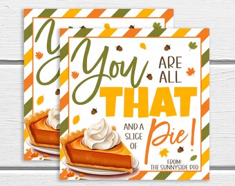 May include: A printable Thanksgiving card with a slice of pumpkin pie and the text "You are all that and a slice of pie!" with the words "From: The Sunnyside PTO".