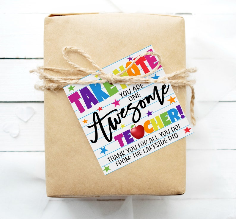 May include: A colorful gift tag with the text "Take Note You Are One Awesome Teacher!" with a red apple graphic and stars. The text "Thank You For All You Do! From: The Lakeside PTO" is also included.