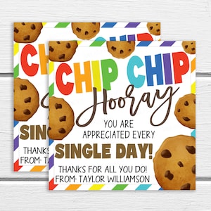 May include: A printable card with a rainbow striped background and chocolate chip cookies. The card says "Chip Chip Hooray! You are appreciated every single day! Thanks for all you do! From: Taylor Williamson."