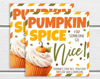 May include: Two square cards with a white background and the words "PUMPKIN SPICE" in orange and yellow. The cards feature a cupcake with white frosting and a pumpkin on top. The text "FOR SOMEONE SO NICE!" is in green, with the words "Thanks for all you do! Taylor Williamson" below.