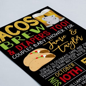 May include: Black and yellow invitation for a couples baby shower with the text "Tacos Brews & Diapers Too!" and "Jamie & Taylor". The invitation also includes a graphic of tacos and beer.