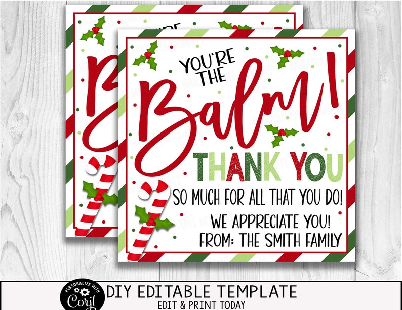 May include: Printable Christmas gift tag with red and green candy cane stripes, holly, and white polka dots. The text reads "You're the Balm! Thank You. So much for all that you do! We appreciate you! From: The Smith Family."