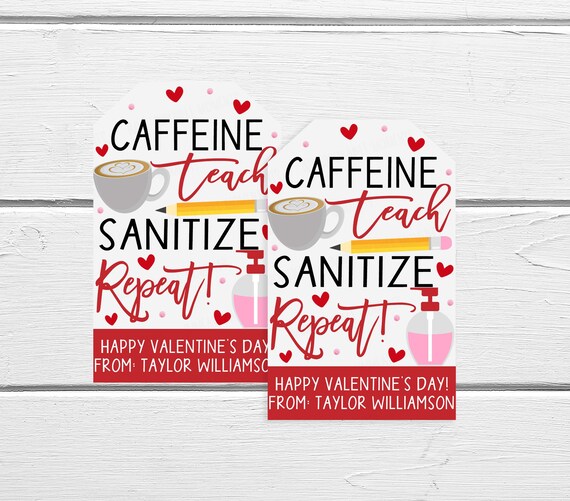 Valentine's Teacher Gift Tag, EditableCaffeine Teach Sanitize Repeat