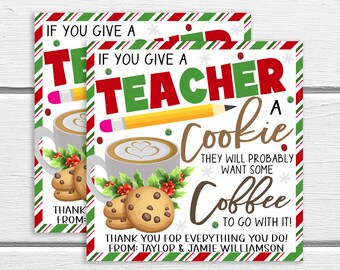 May include: A printable gift tag with a red, green, and white striped border. The tag says "If you give a teacher a cookie, they will probably want some coffee to go with it!" and "Thank you for everything you do! From: Taylor & Jamie Williamson".