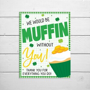 St. Patrick es Day Muffin Ohne Dich Danke Danke Zeichen, Mitarbeiter Staff Ehrenamt Lehrer Krankenschwester, Frühstück Danke Schule PTO PTA