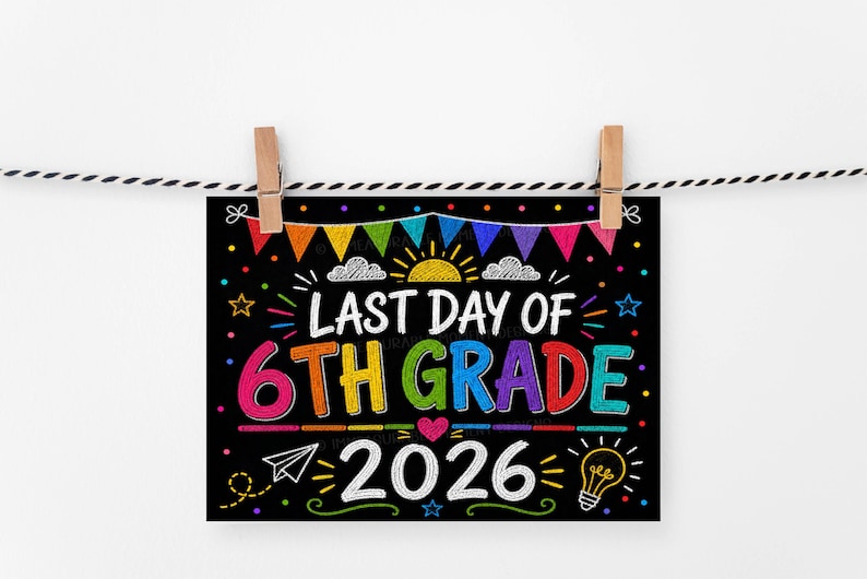 Last Day of 6th Grade Chalkboard Sign, Sixth Grade Printable End of ...