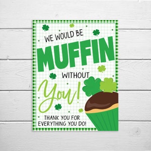 St. Patrick es Day Muffin Ohne Dich Danke Danke Zeichen, Mitarbeiter Staff Ehrenamt Lehrer Krankenschwester, Frühstück Danke Schule PTO PTA
