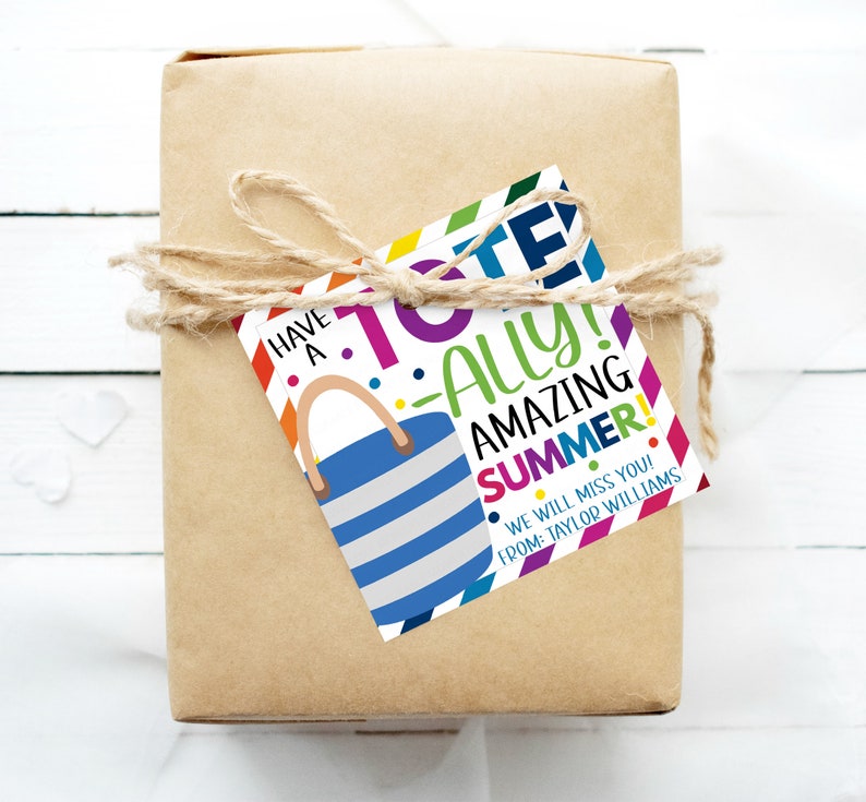 May include: A colorful gift tag with a beach bag design and the text "Have a Totally Amazing Summer! We will miss you! From: Taylor Williams."