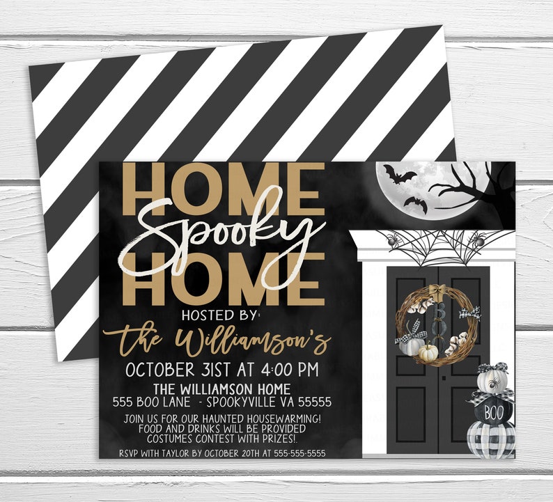 May include: Black and white striped background with a black and gold invitation for a Halloween party. The invitation reads "Home Spooky Home" with the text "Hosted by the Williamson's" and details for the party. The invitation features a black door with a wreath and a pumpkin.