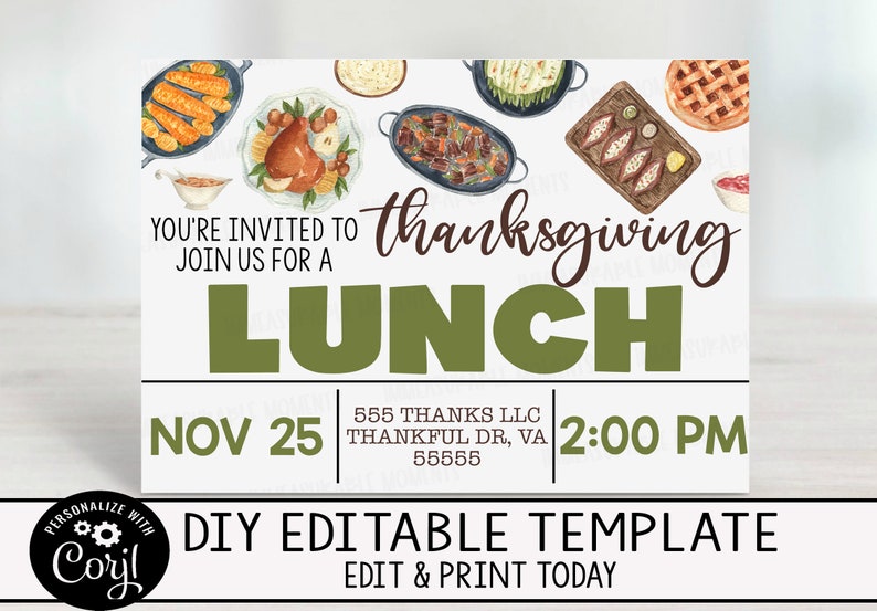 May include: A Thanksgiving lunch invitation template with a white background and a green and brown color scheme. The text reads "You're invited to join us for a Thanksgiving Lunch" with the date "Nov 25" and time "2:00 PM". The invitation also includes the address "555 Thanks LLC, Thankful Dr, VA 55555".