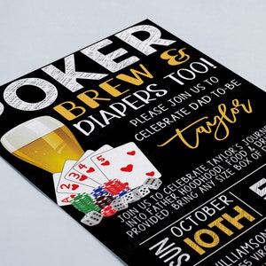 May include: Black invitation with the text "POKER, BREW & DIAPERS TOO!" featuring a beer glass, poker cards, chips, and dice. The invitation is for a "Dad to-be" celebration.